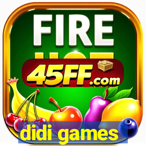 didi games